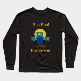 Hoo Are You? Long Sleeve T-Shirt